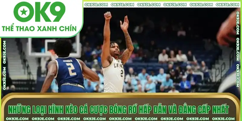 Những loại hình kèo hấp dẫn và đẳng cấp nhất Những loại hình kèo hấp dẫn và đẳng cấp nhất