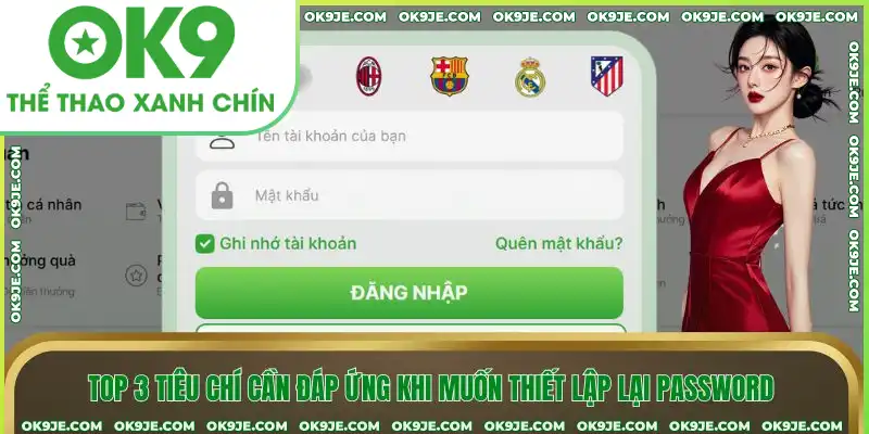 Top 3 tiêu chí cần đáp ứng khi muốn thiết lập lại password
